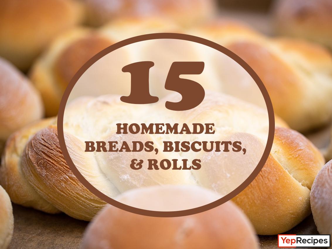 15 Homemade Breads, Biscuits, and Rolls
