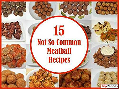 15 Not So Common Meatball Recipes