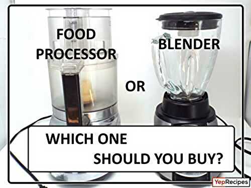 Food Processor or Blender: Which One Should You Buy?