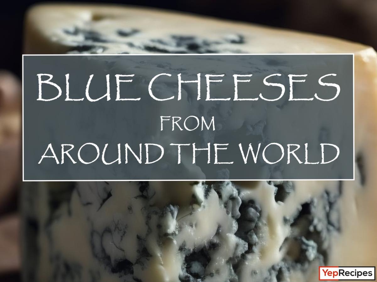 A World of Blue Cheeses: A Guide to 8 Types