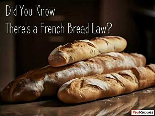 Did You Know There's a French Bread Law?