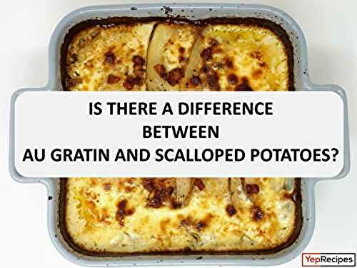 Is There a Difference Between Au Gratin and Scalloped Potatoes?