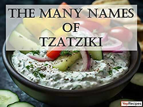Tzatziki Sauce: A Refreshing Mediterranean Delight with Many Aliases