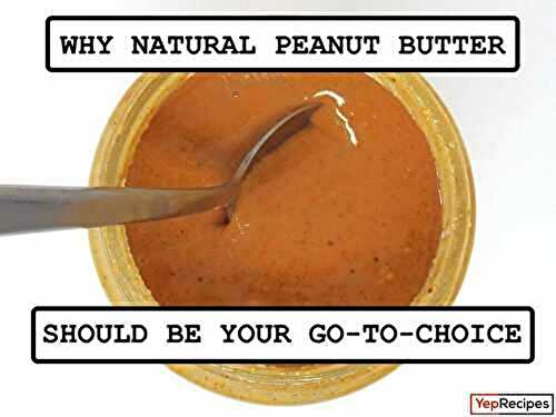 Why Natural Peanut Butter Should Be Your Go-To-Choice
