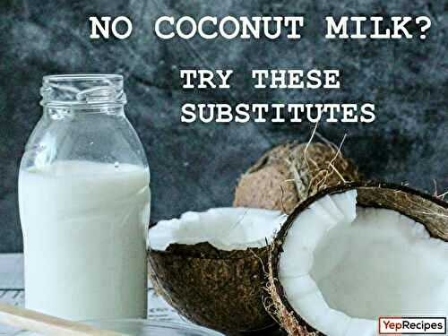 No Coconut Milk? Try These 8 Great Substitutes