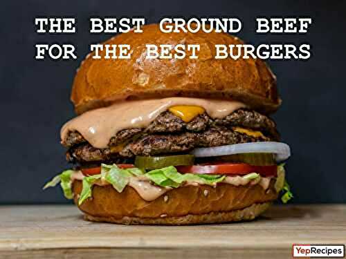 The Best Ground Beef for Great Burgers