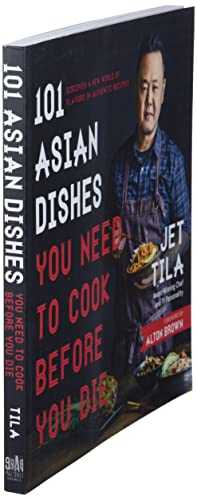 101 Asian Dishes You Need to Cook Before You Die: Discover a New World of Flavors in Authentic Recipes