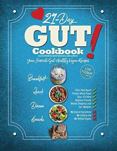 21-Day Gut Cookbook!: Your Favorite Gut Healthy Recipes (Low-FODMAP Diet Plan)