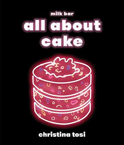 All About Cake: A Milk Bar Cookbook