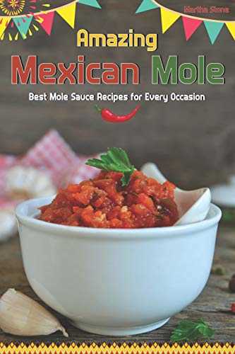 Amazing Mexican Mole: Best Mole Sauce Recipes for Every Occasion