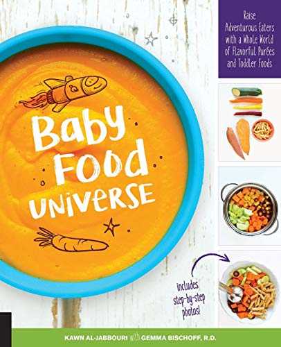 Baby Food Universe: Raise Adventurous Eaters With a Whole World of Flavorful Purées and Toddler Foods