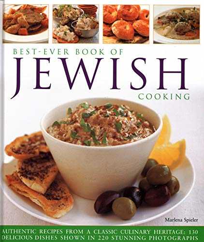 Best-Ever Book of Jewish Cooking: Authentic Recipes from a Classic Culinary Heritage: Delicious Dishes Shown in 220 Stunning Photographs