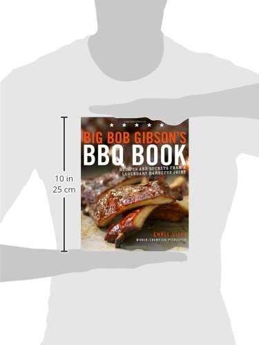 Big Bob Gibson's BBQ Book: Recipes and Secrets from a Legendary Barbecue Joint: A Cookbook