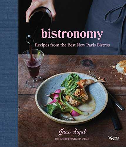 Bistronomy: Recipes from the Best New Paris Bistros