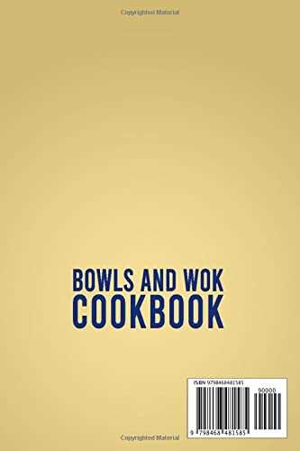 Bowls And Wok Cookbook: 2 Books In 1: 150 Easy Stir Fry Noodles And Asian Recipes