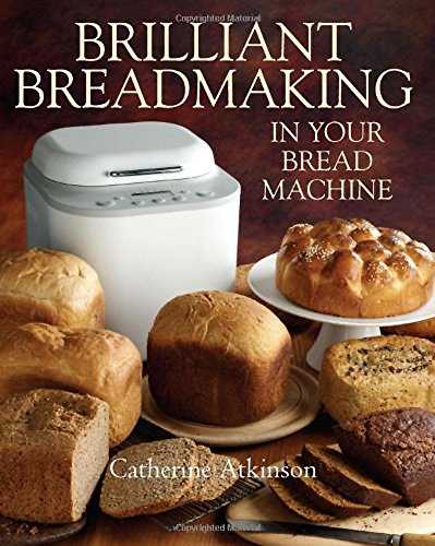 Brilliant Breadmaking in Your Bread Machine