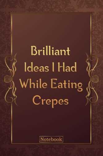 Brilliant Ideas I Had While Eating Crepes: Funny Gag Gift Notebook Journal For Co-workers, Friends and Family | Funny Office Notebooks, 6x9 lined Notebook, 120 Pages: Luxury Golden Mandala