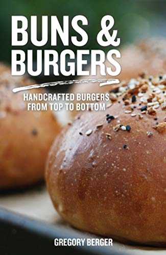 Buns and Burgers: Handcrafted Burgers from Top to Bottom