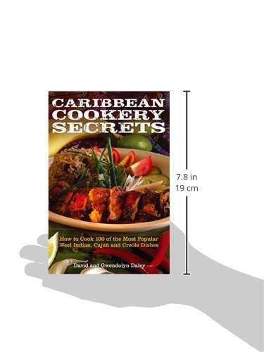 Caribbean Cookery Secrets: How to Cook 100 of the Most Popular West Indian, Cajun and Creole Dishes
