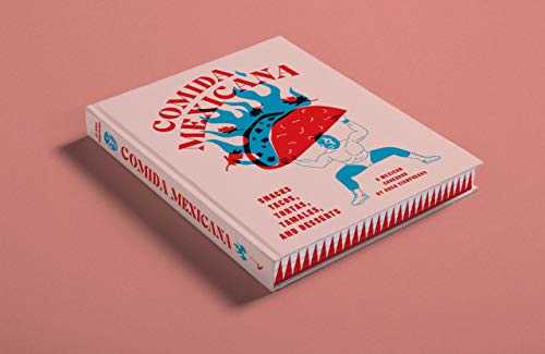 Comida Mexicana: Snacks, Tacos, Tortas, Tamales & Desserts