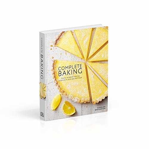 Complete Baking: Classic Recipes and Inspiring Variations to Hone Your Technique