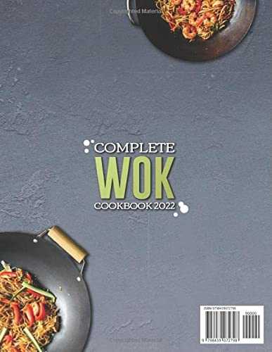 Complete Wok Cookbook 2022: 600 Easy and Delicious Stir-fry Recipes for Your Wok