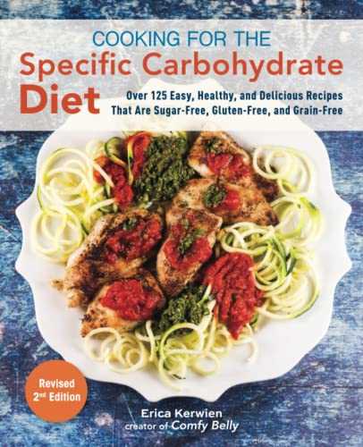 Cooking for the Specific Carbohydrate Diet: Over 125 Easy, Healthy, and Delicious Recipes that are Sugar-Free, Gluten-Free, and Grain-Free