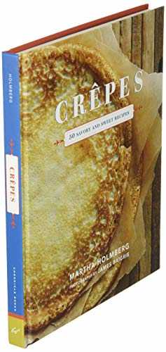 Crepes: 50 Savory and Sweet Recipes (Dessert Cookbook, French Cookbook, Crepe Cookbook)