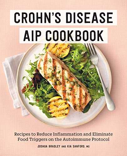 Crohn's Disease Aip Cookbook: Recipes to Reduce Inflammation and Eliminate Food Triggers on the Autoimmune Protocol
