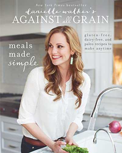 Danielle Walker'S Against All Grain: Meals Made Simple