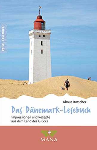 Das Dänemark-Lesebuch: Impressionen und Rezepte aus dem Land des Glücks