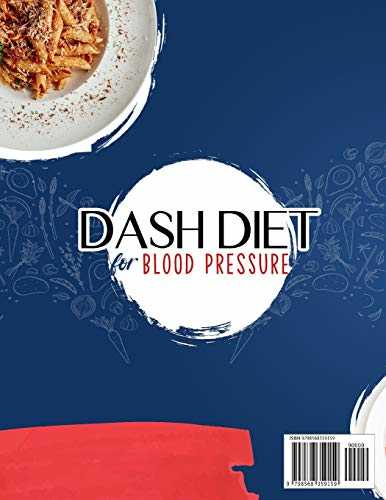 Dash Diet for Blood Pressure: The Complete Guide to Lower Blood Pressure in Just 14 Days. Change Your Lifestyle by Following an Effective and Healthy Meal Plan