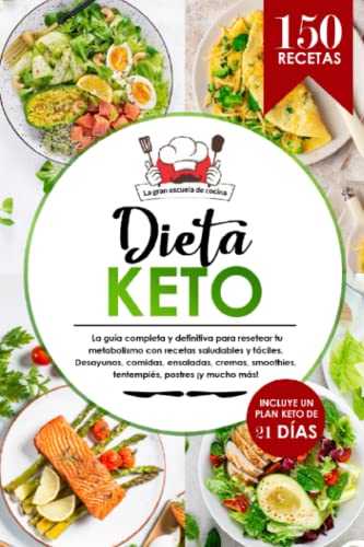 Dieta Keto: El libro de 150 recetas saludables, deliciosas y fáciles para resetear tu metabolismo con todas las comidas del día, incluyendo ... información nutricional en todas las recetas.