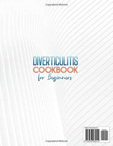 Diverticulitis Cookbook for Beginners: 365 Days of Tasty, Quick & Healthy Recipes for Every Stage to Heal Your Digestive System and Prevent Painful Flare-Ups | 28-Day Meal Plan + Food List Included