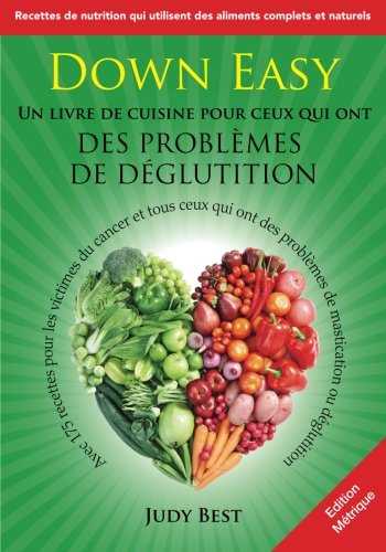 Down Easy Edition Francaise: Un livre de cuisine pour ceux qui ont des problemes de deglutition