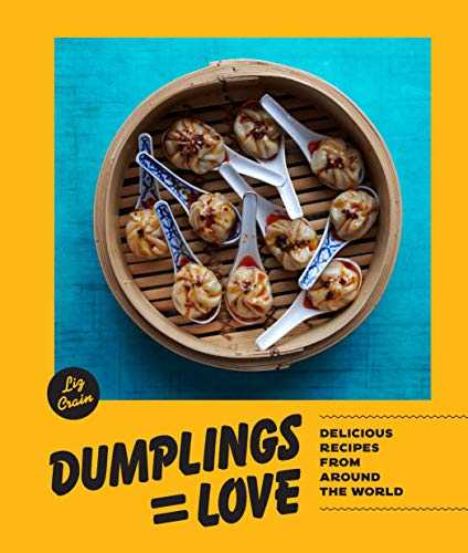 Dumplings Equal Love: Delicious Recipes from Around the World