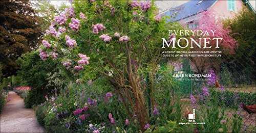 Everyday Monet: A Giverny-Inspired Gardening and Lifestyle Guide to Living Your Best Impressionist Life