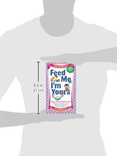 Feed Me I'm Yours: Baby Food Made Easy