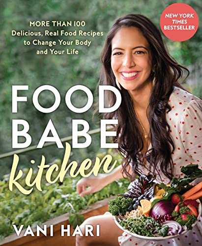 Food Babe Kitchen: More Than 100 Delicious, Real Food Recipes to Change Your Body and Your Life