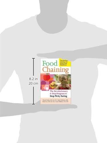 Food Chaining: The Proven 6-Step Plan to Stop Picky Eating, Solve Feeding Problems, and Expand Your Child's Diet