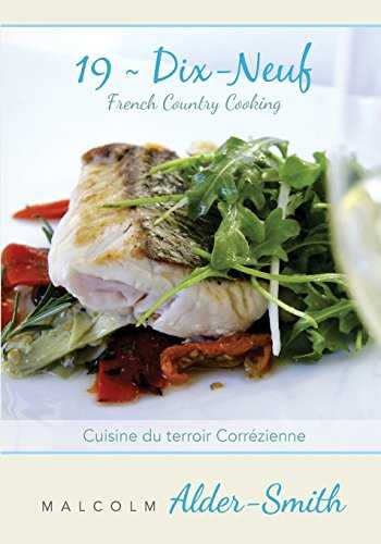 French Country Cooking ~ 19 Dix-neuf: Cuisine du terroir Correzienne