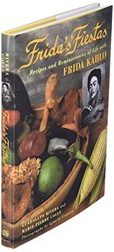 Frida's Fiestas: Recipes and Reminiscences of Life with Frida Kahlo: A Cookbook