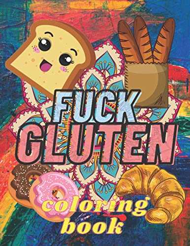 Fuck Gluten: coloring book: Coloring Book for Adults/Stress Relieving Mandalas/Gluten-free diet/Gluten free