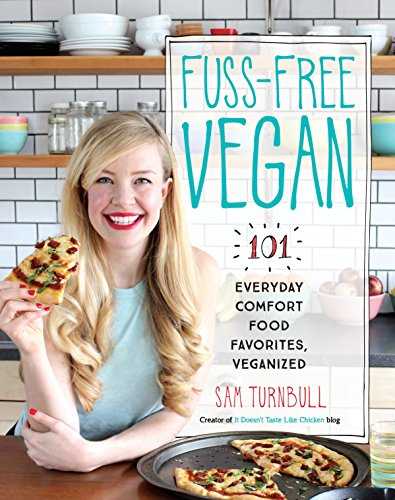Fuss-Free Vegan: 101 Everyday Comfort Food Favorites, Veganized: A Cookbook