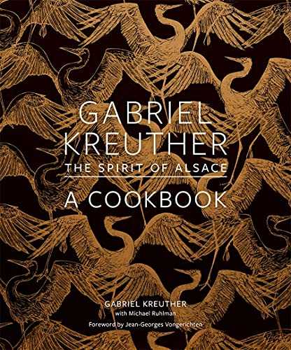 Gabriel Kreuther: The Spirit of Alsace: A Cookbook