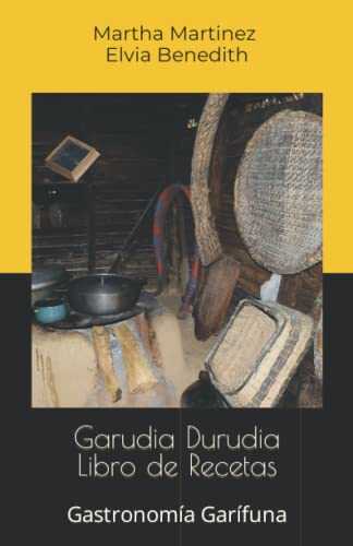 Garudia Durudia Libro de Recetas: Gastronomía Garífuna