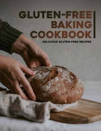 Gluten-Free Baking Cookbook: Delicious gluten-free Recipes