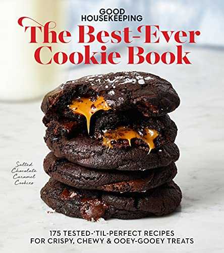 Good Housekeeping The Best-Ever Cookie Book: 175 Tested-'til-Perfect Recipes for Crispy, Chewy & Ooey-Gooey Treats