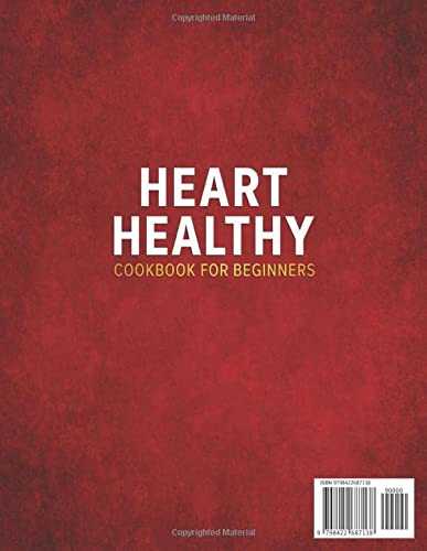 Heart Healthy Cookbook for Beginners: The Best Low Sodium and Low Fat Recipes with 28-Day Meal Plan to Lower Your Blood Pressure & Improve Your Health