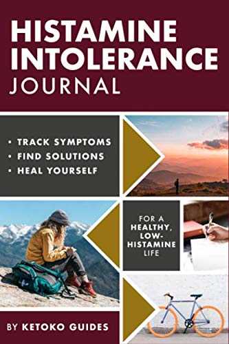 Histamine Intolerance Journal: Track Symptoms, Find Solutions, Heal Yourself - Your Ultimate Personalised Histamine Diary / Journal / Tracking For Healing From Histamine Intolerance